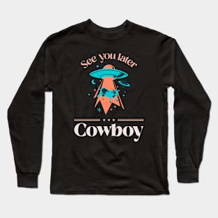 See You Later Cowboy Design Long Sleeve T-Shirt